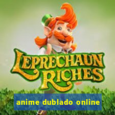 anime dublado online